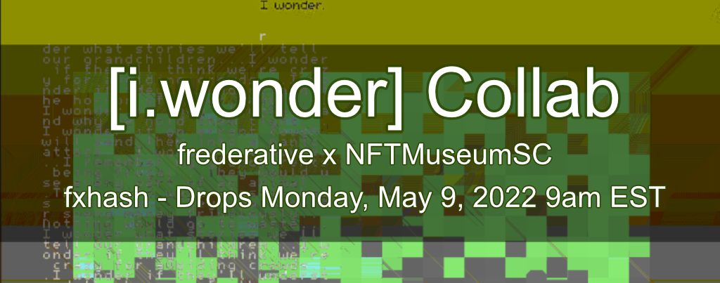 Collab [i.wonder] by frederative x NFTMuseumSC